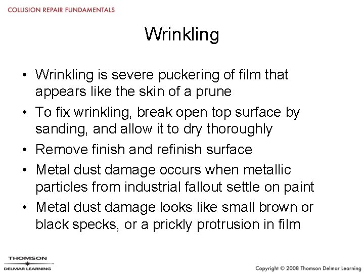 Wrinkling • Wrinkling is severe puckering of film that appears like the skin of