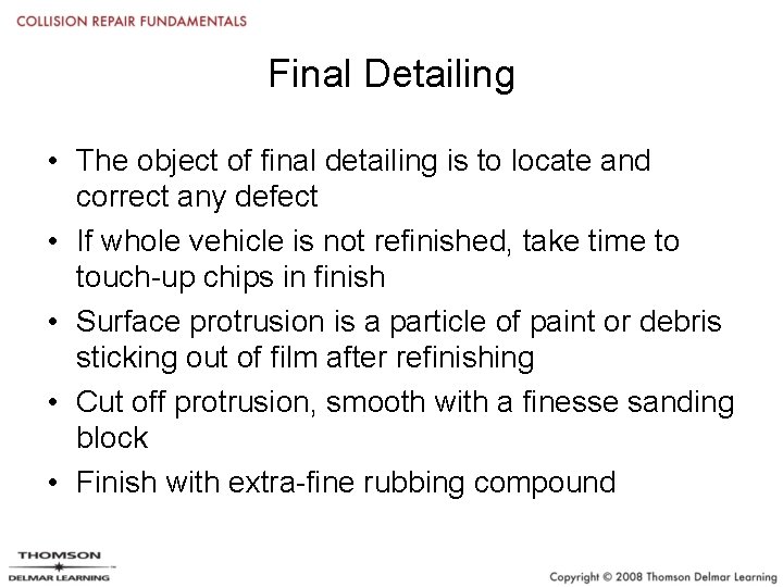 Final Detailing • The object of final detailing is to locate and correct any