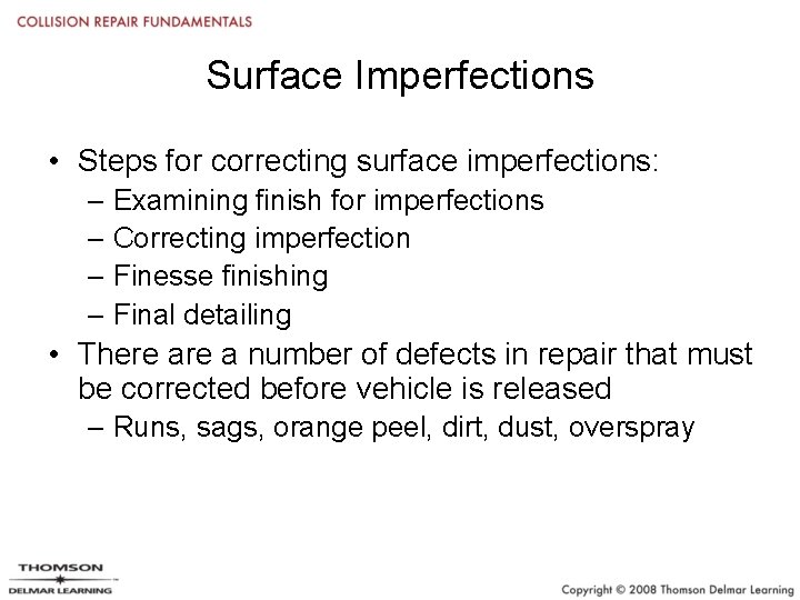 Surface Imperfections • Steps for correcting surface imperfections: – Examining finish for imperfections –