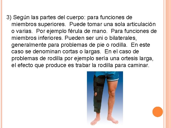 3) Según las partes del cuerpo: para funciones de miembros superiores. Puede tomar una