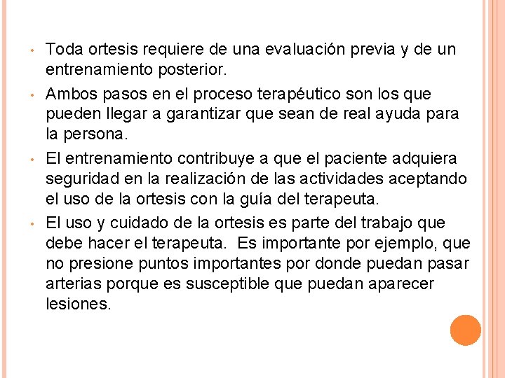  • • Toda ortesis requiere de una evaluación previa y de un entrenamiento