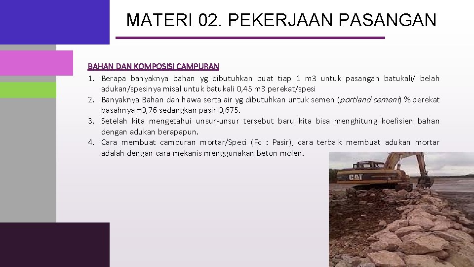 MATERI 02. PEKERJAAN PASANGAN BAHAN DAN KOMPOSISI CAMPURAN 1. Berapa banyaknya bahan yg dibutuhkan