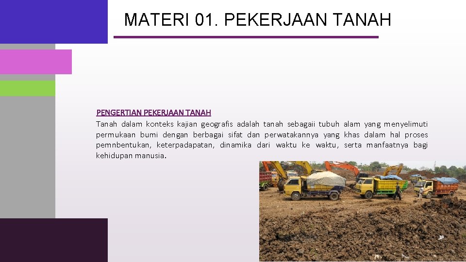 MATERI 01. PEKERJAAN TANAH PENGERTIAN PEKERJAAN TANAH Tanah dalam konteks kajian geografis adalah tanah