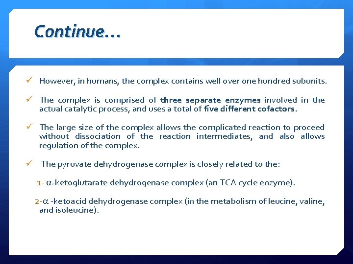 Continue… ü However, in humans, the complex contains well over one hundred subunits. ü