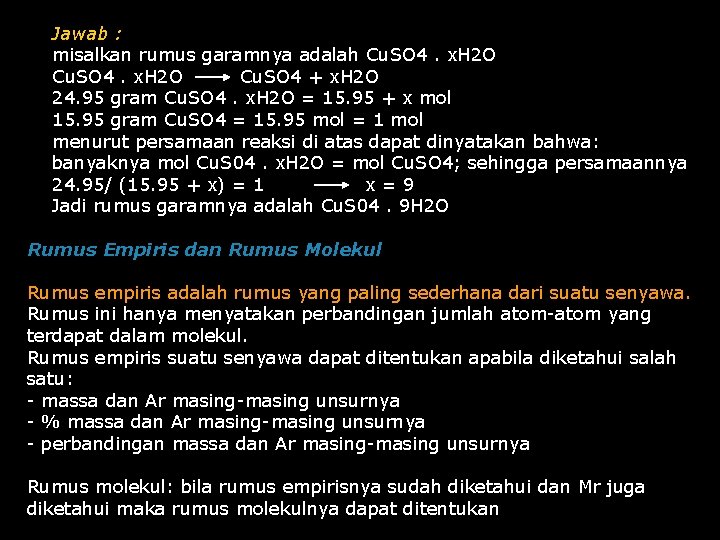  Jawab : misalkan rumus garamnya adalah Cu. SO 4. x. H 2 O