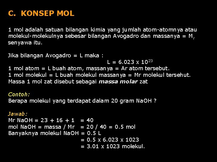 C. KONSEP MOL 1 mol adalah satuan bilangan kimia yang jumlah atom-atomnya atau molekul-molekulnya