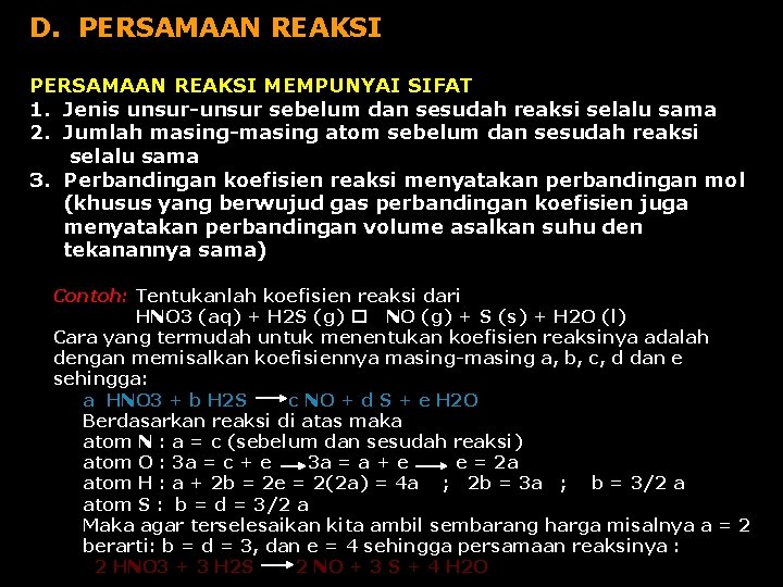 D. PERSAMAAN REAKSI MEMPUNYAI SIFAT 1. Jenis unsur-unsur sebelum dan sesudah reaksi selalu sama