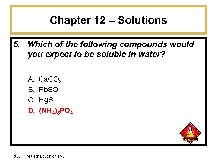 Chapter 12 – Solutions 5. Which of the following compounds would you expect to