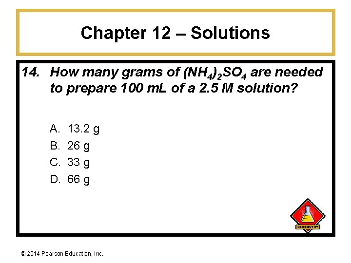 Chapter 12 – Solutions 14. How many grams of (NH 4)2 SO 4 are
