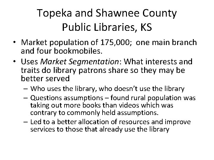 Topeka and Shawnee County Public Libraries, KS • Market population of 175, 000; one