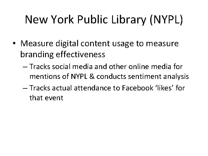New York Public Library (NYPL) • Measure digital content usage to measure branding effectiveness New York Public Library (NYPL) • Measure digital content usage to measure branding effectiveness