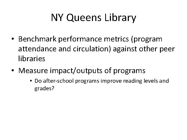 NY Queens Library • Benchmark performance metrics (program attendance and circulation) against other peer