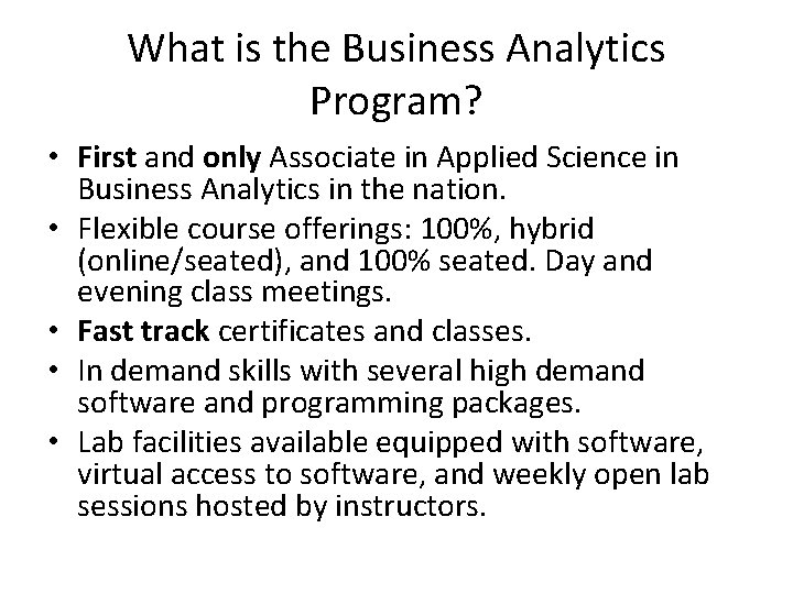 What is the Business Analytics Program? • First and only Associate in Applied Science