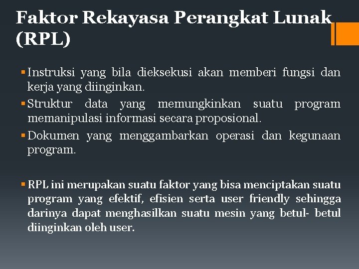 Faktor Rekayasa Perangkat Lunak (RPL) Instruksi yang bila dieksekusi akan memberi fungsi dan kerja