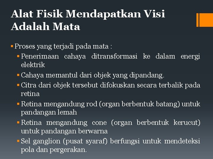 Alat Fisik Mendapatkan Visi Adalah Mata Proses yang terjadi pada mata : Penerimaan cahaya