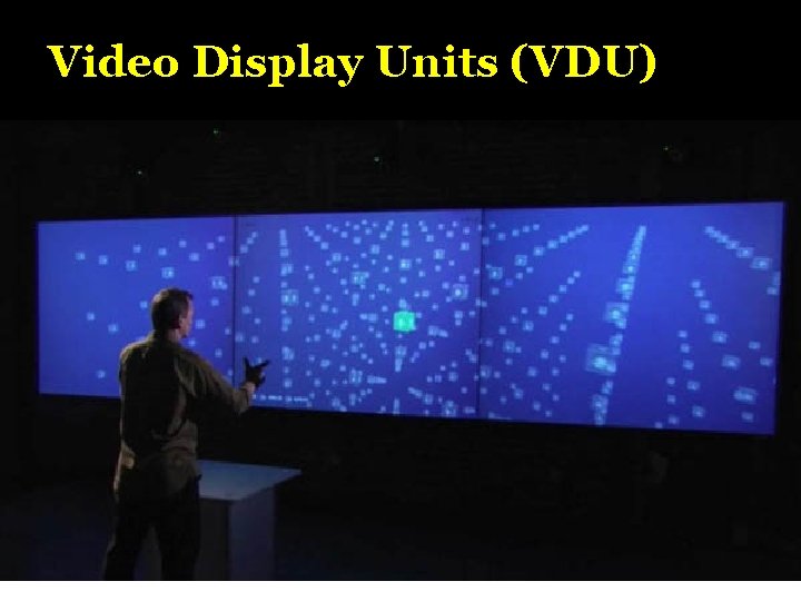 Video Display Units (VDU) 