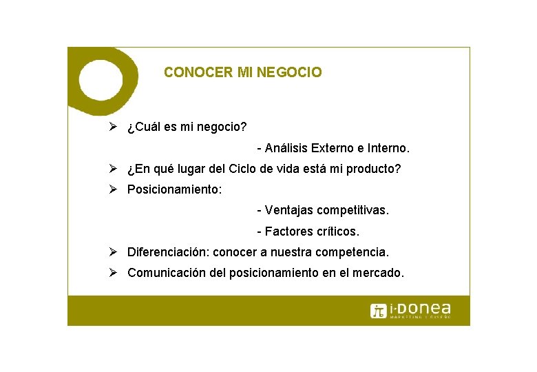 CONOCER MI NEGOCIO Ø ¿Cuál es mi negocio? - Análisis Externo e Interno. Ø