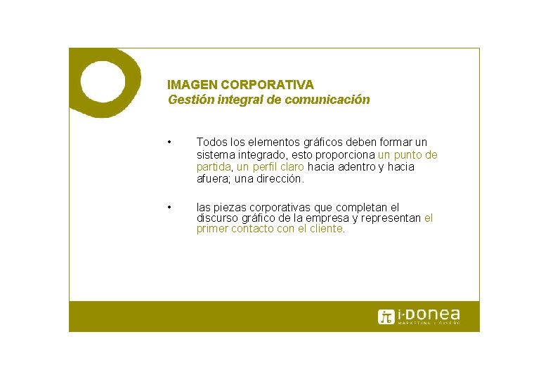 IMAGEN CORPORATIVA Gestión integral de comunicación • Todos los elementos gráficos deben formar un