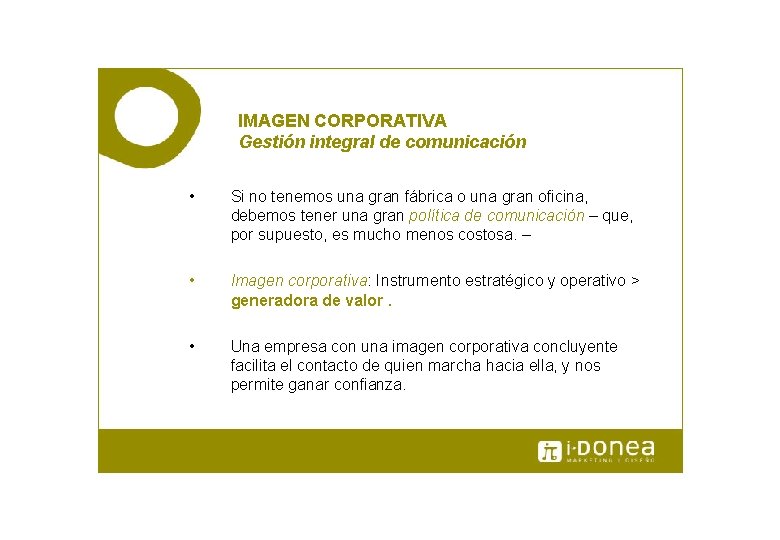 IMAGEN CORPORATIVA Gestión integral de comunicación • Si no tenemos una gran fábrica o