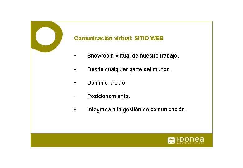 Comunicación virtual: SITIO WEB • Showroom virtual de nuestro trabajo. • Desde cualquier parte