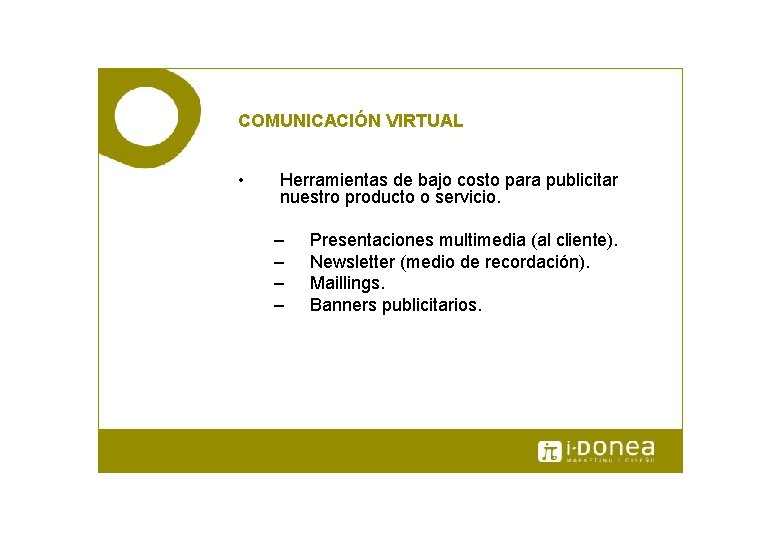 COMUNICACIÓN VIRTUAL • Herramientas de bajo costo para publicitar nuestro producto o servicio. –