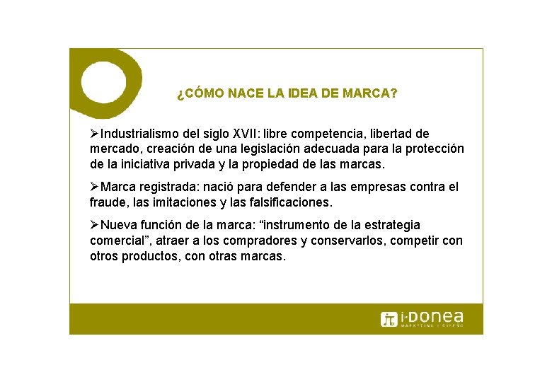 ¿CÓMO NACE LA IDEA DE MARCA? ØIndustrialismo del siglo XVII: libre competencia, libertad de