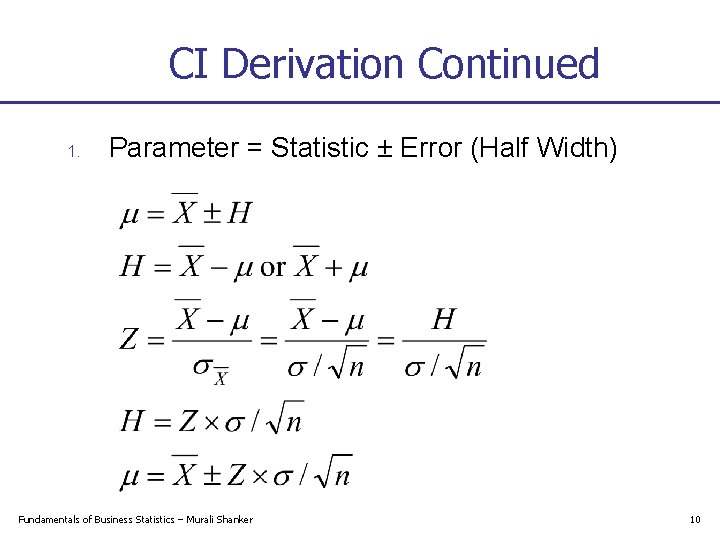 CI Derivation Continued 1. Parameter = Statistic ± Error (Half Width) Fundamentals of Business