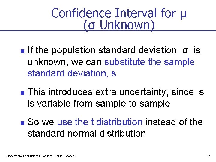 Confidence Interval for μ (σ Unknown) n n n If the population standard deviation