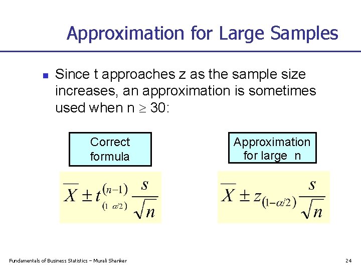 Approximation for Large Samples n Since t approaches z as the sample size increases,