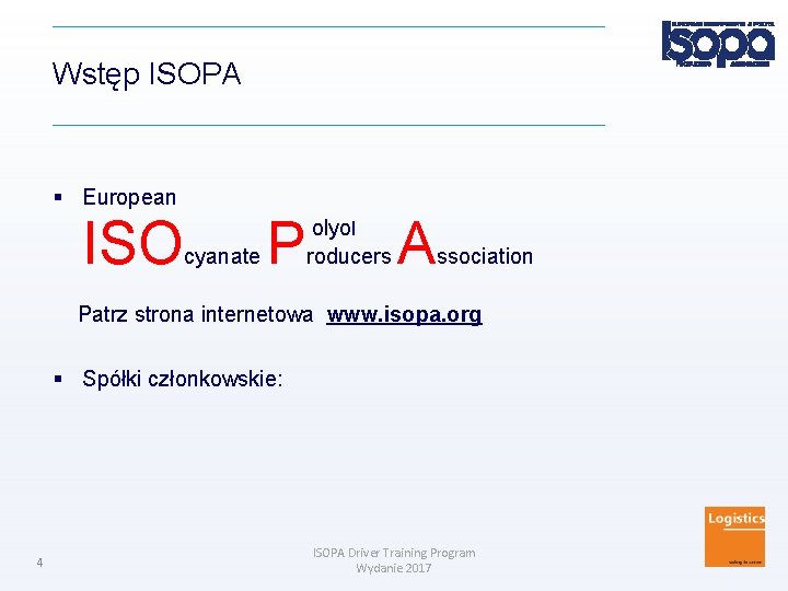 Wstęp ISOPA European ISO cyanate P olyol roducers A ssociation Patrz strona internetowa www.