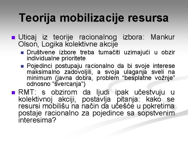 Teorija mobilizacije resursa n Uticaj iz teorije racionalnog izbora: Mankur Olson, Logika kolektivne akcije