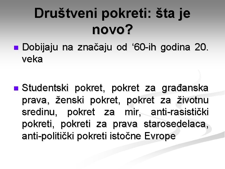 Društveni pokreti: šta je novo? n Dobijaju na značaju od ‘ 60 -ih godina