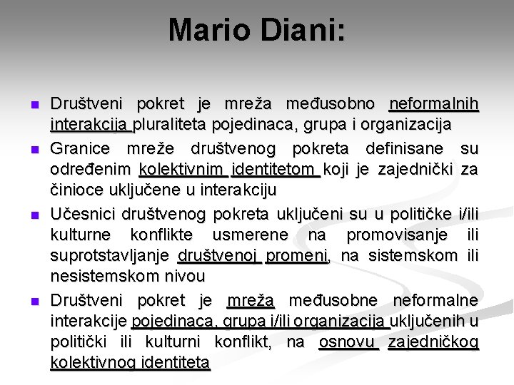 Mario Diani: n n Društveni pokret je mreža međusobno neformalnih interakcija pluraliteta pojedinaca, grupa