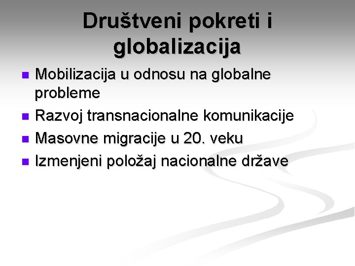 Društveni pokreti i globalizacija Mobilizacija u odnosu na globalne probleme n Razvoj transnacionalne komunikacije