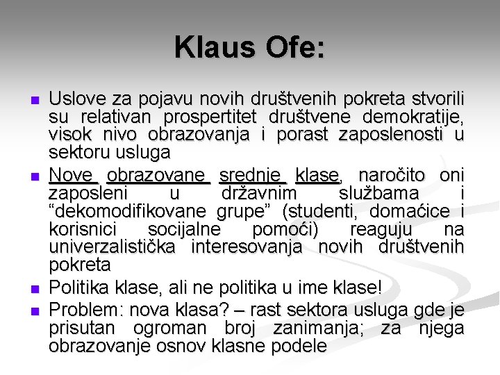 Klaus Ofe: n n Uslove za pojavu novih društvenih pokreta stvorili su relativan prospertitet