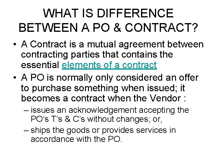 WHAT IS DIFFERENCE BETWEEN A PO & CONTRACT? • A Contract is a mutual