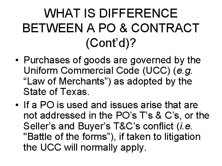 WHAT IS DIFFERENCE BETWEEN A PO & CONTRACT (Cont’d)? • Purchases of goods are