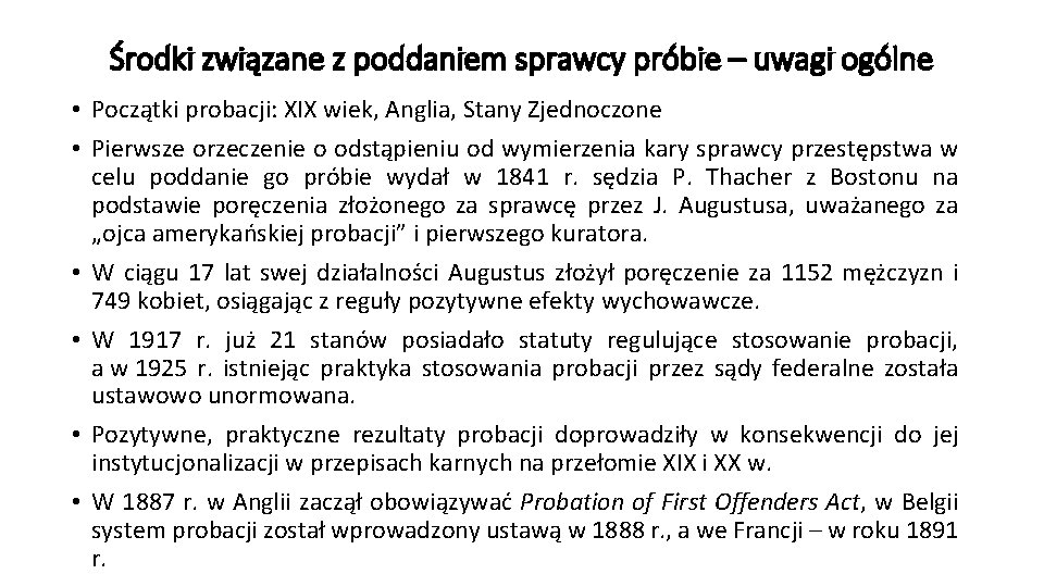 Środki związane z poddaniem sprawcy próbie – uwagi ogólne • Początki probacji: XIX wiek,