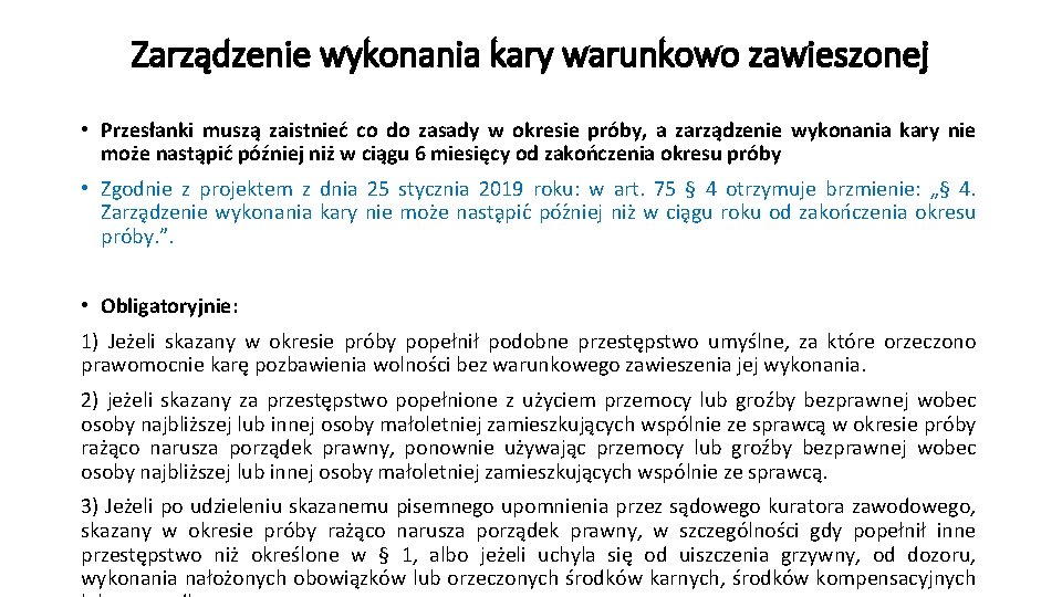 Zarządzenie wykonania kary warunkowo zawieszonej • Przesłanki muszą zaistnieć co do zasady w okresie