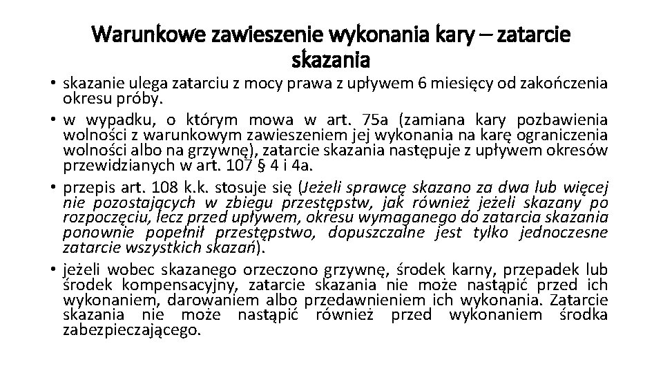 Warunkowe zawieszenie wykonania kary – zatarcie skazania • skazanie ulega zatarciu z mocy prawa