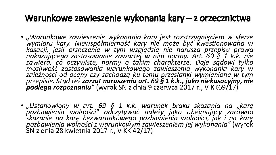 Warunkowe zawieszenie wykonania kary – z orzecznictwa • „Warunkowe zawieszenie wykonania kary jest rozstrzygnięciem