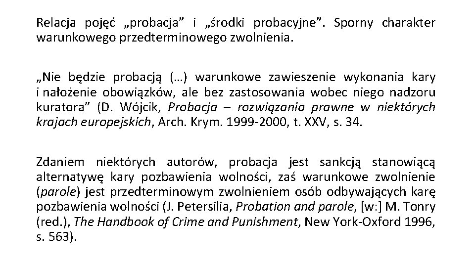 Relacja pojęć „probacja” i „środki probacyjne”. Sporny charakter warunkowego przedterminowego zwolnienia. „Nie będzie probacją