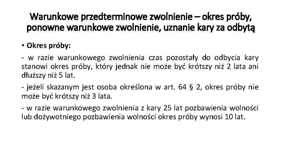 Warunkowe przedterminowe zwolnienie – okres próby, ponowne warunkowe zwolnienie, uznanie kary za odbytą •