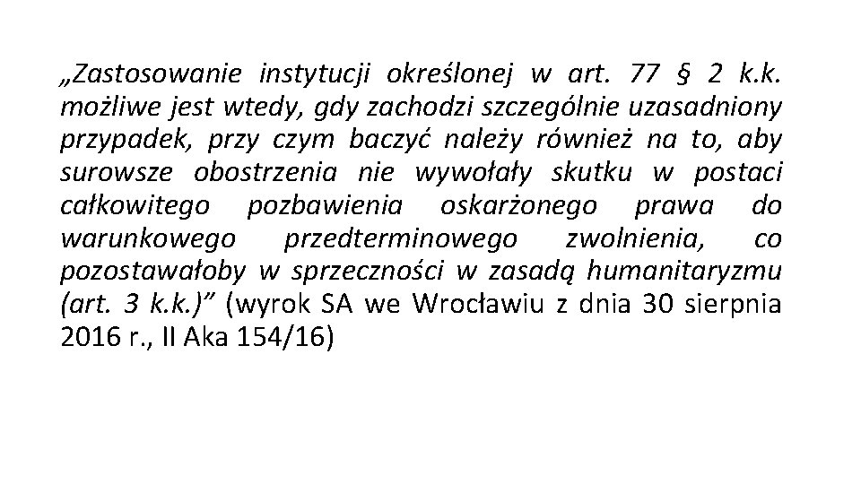 „Zastosowanie instytucji określonej w art. 77 § 2 k. k. możliwe jest wtedy, gdy