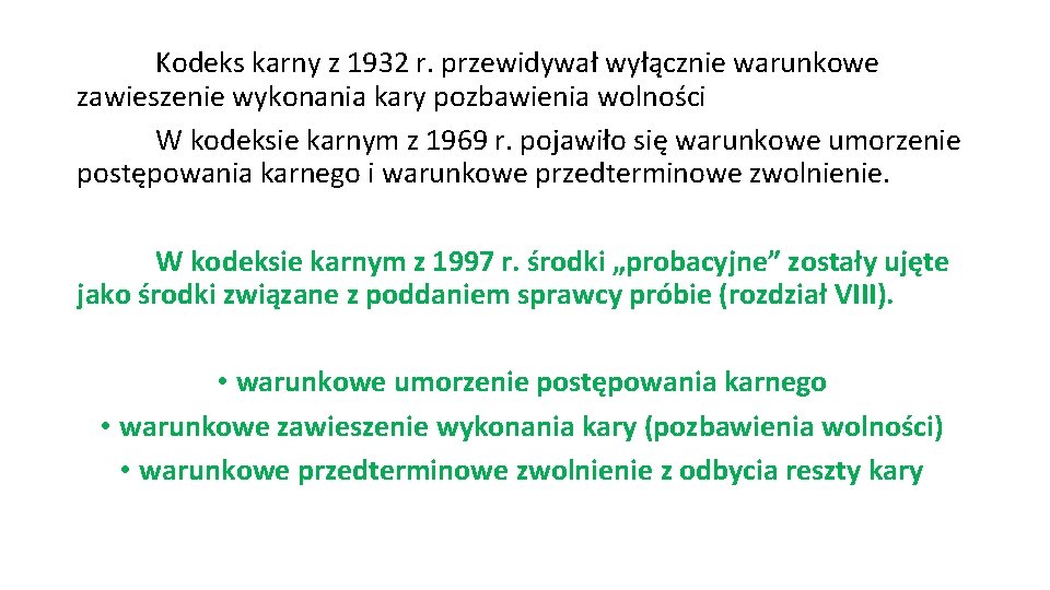 Kodeks karny z 1932 r. przewidywał wyłącznie warunkowe zawieszenie wykonania kary pozbawienia wolności W