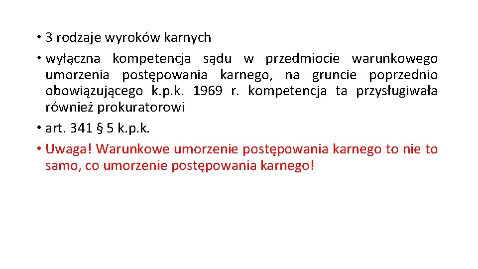  • 3 rodzaje wyroków karnych • wyłączna kompetencja sądu w przedmiocie warunkowego umorzenia