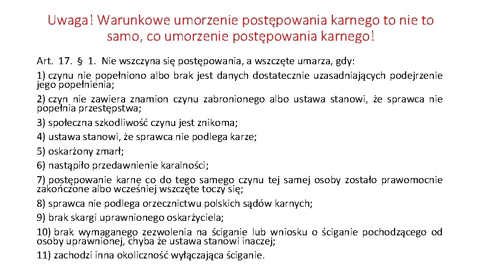 Uwaga! Warunkowe umorzenie postępowania karnego to nie to samo, co umorzenie postępowania karnego! Art.