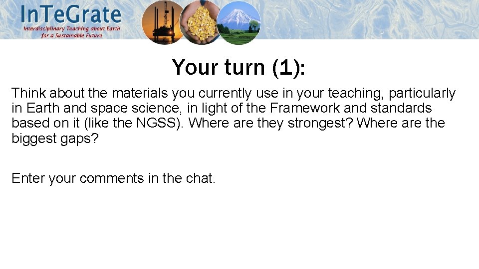 Your turn (1): Think about the materials you currently use in your teaching, particularly