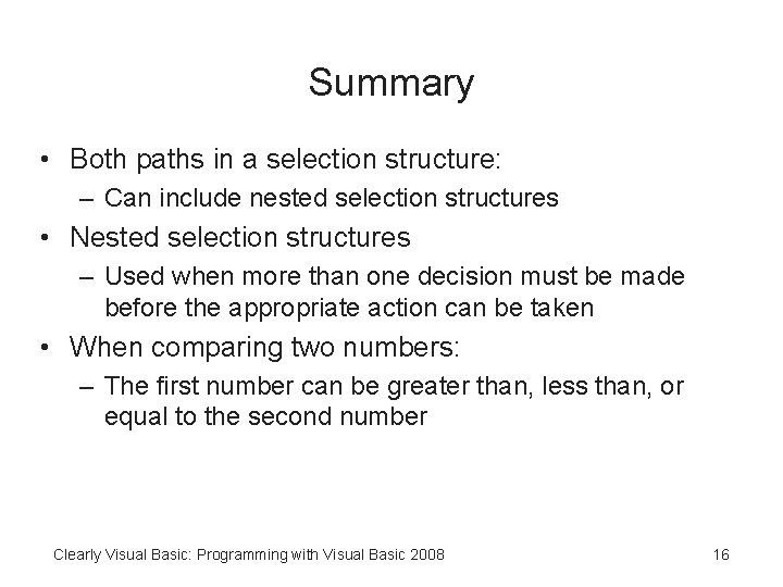 Summary • Both paths in a selection structure: – Can include nested selection structures