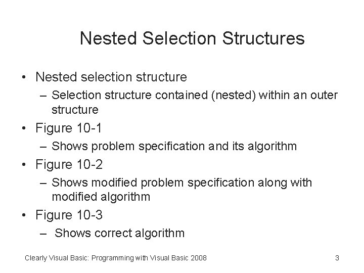 Nested Selection Structures • Nested selection structure – Selection structure contained (nested) within an